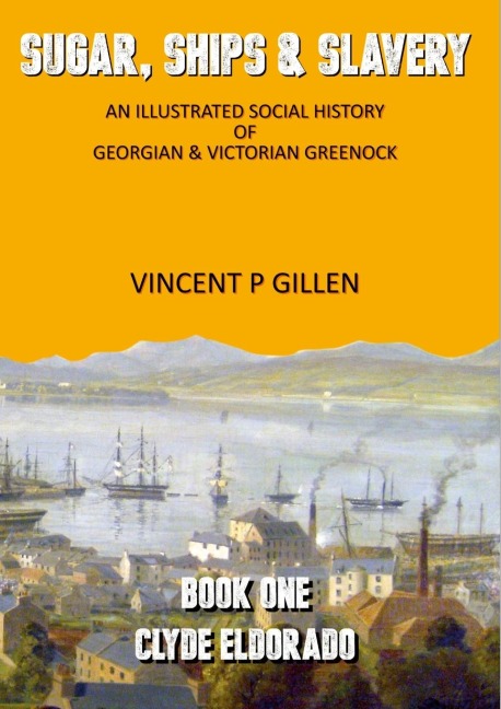 Sugar, Ships & Slavery - Clyde Eldorado: An Illustrated Social History of Georgian and Victorian Greenock