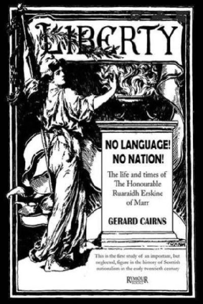 No Language! No Nation! The life and times of the Honourable Ruaraidh Erskine of Marr