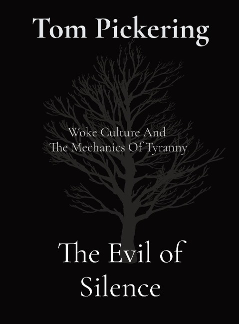The Evil of Silence: Woke Culture And  The Mechanics Of Tyranny
