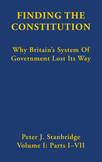 Finding the Constitution: Why Britains System of Government Lost Its Way