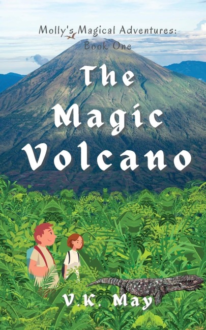 The Magic Volcano: Mollys Magical Adventures: Book One