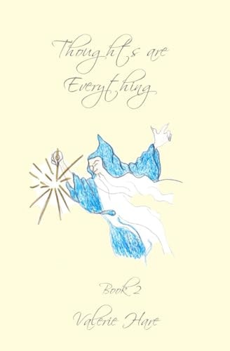 Thoughts Are Everything Book 2: Spiritual Insights and Teaching