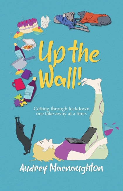 Up the Wall!: Getting through lockdown one take-away at a time.