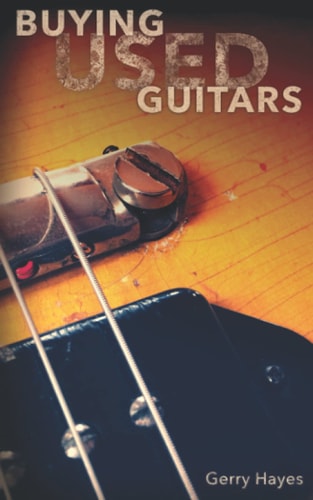 Buying Used Guitars Assess Instruments and Hardware Like a Pro