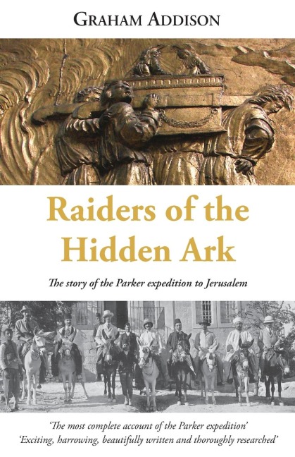 Raiders of the Hidden Ark: The story of the Parker expedition to Jerusalem