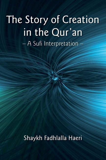 The Story of Creation in the Quran: A Sufi Interpretation