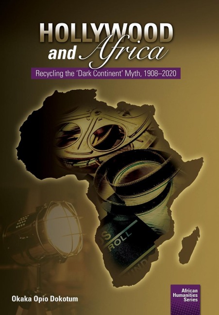 Hollywood and Africa: Recycling the Dark Continent Myth, 1908-2020