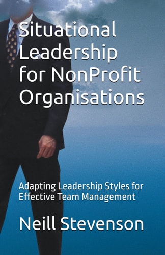 Situational Leadership for NonProfit Organisations Adapting Leadership Styles for Effective Team Management