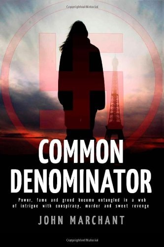 Common Denominator Power, Fame and Greed Become Entangled in a Web of Intrigue with Conspiracy Murder and Sweet Revenge