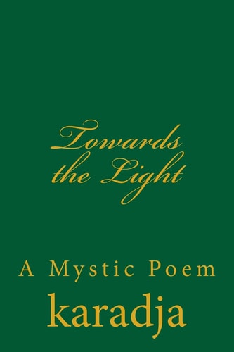 Towards the Light A Mystic Poem