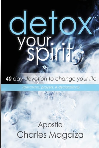 Detox Your Spirit 40 Day Devotion to Change Your Life