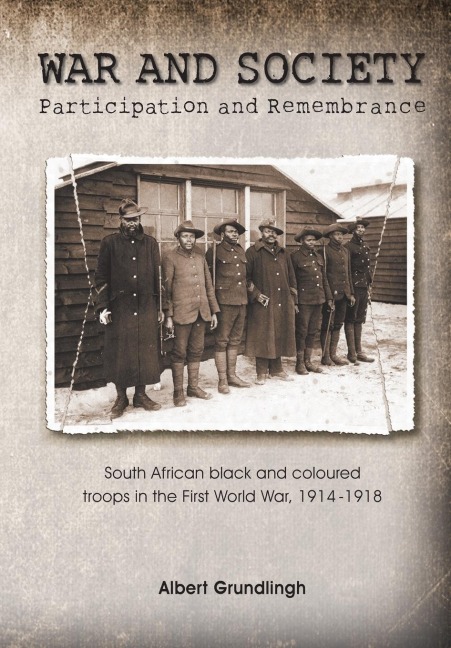 War and Society: South African black and coloured troops in the First World War, 1914¿1918