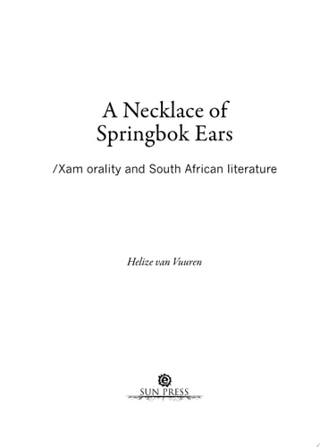 A Necklace of Springbok Ears /Xam orality and South African literature