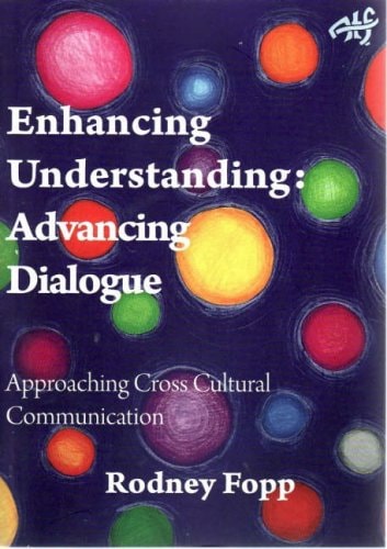 Enhancing Understanding Advancing Dialogue : Approaching Cross Cultural Understanding