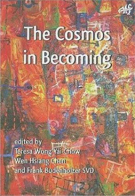 The Cosmos in Becoming: Perspectives of Christianity and Chinese Religions