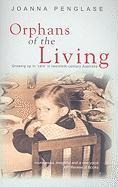 Orphans of the Living: Growing up in care in twentieth-century Australia