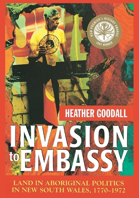 Invasion to Embassy: Land in Aboriginal Politics in New South Wales, 1770-1972