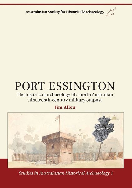 Port Essington: The Historical Archaeology of a North Australian Nineteenth-Century Military Outpost