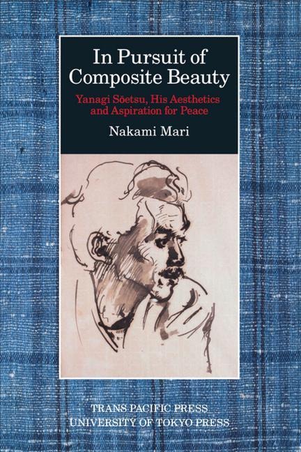 In Pursuit of Composite Beauty: Yanagi Soetsu, His Aesthetics and Aspiration for Peace