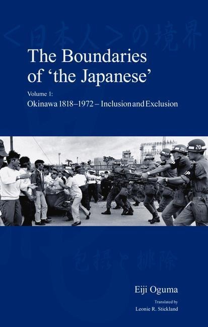 The Boundaries of the Japanese: Volume 1: Okinawa 1818-1972 - Inclusion and Exclusion