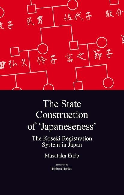 The State Construction of Japaneseness: The Koseki Registration System in Japan