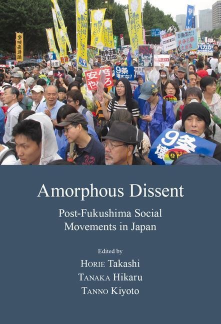 Amorphous Dissent: Post-Fukushima Social Movements in Japan