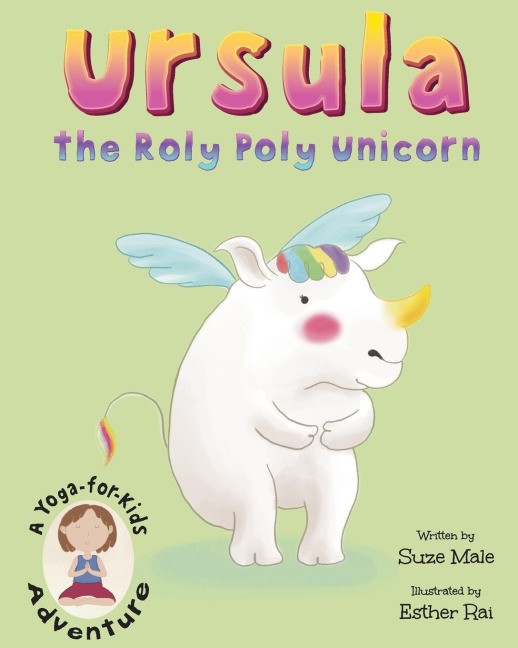 Ursula the Roly Poly Unicorn: A Yoga-for-Kids Adventure