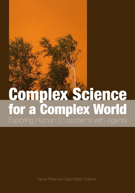 Complex Science for a Complex World: Exploring Human Ecosystems with Agents