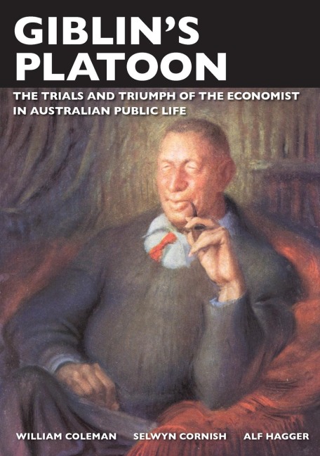Giblins Platoon: The trials and triumph of the economist in Australian public life