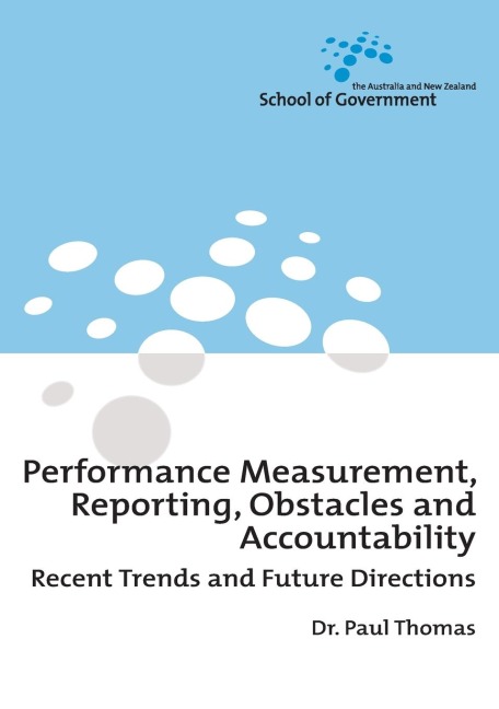 Performance Measurement, Reporting, Obstacles and Accountability: Recent Trends and Future Directions