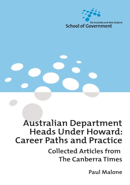 Australian Department Heads Under Howard: Career Paths and Practice: Collected Articles from The Canberra Times