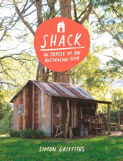 Shack: In Praise of an Australian Icon