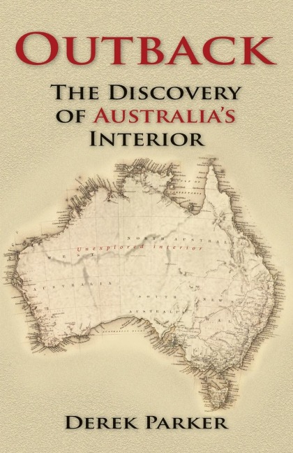 Outback: The Discovery of Australias Interior