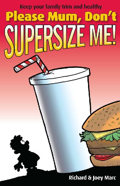 Please Mum, Dont Supersize Me: Keep your family trim and healthy