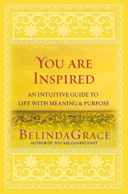 You Are Inspired: An Intuitive Guide to Life with Meaning and Purpose