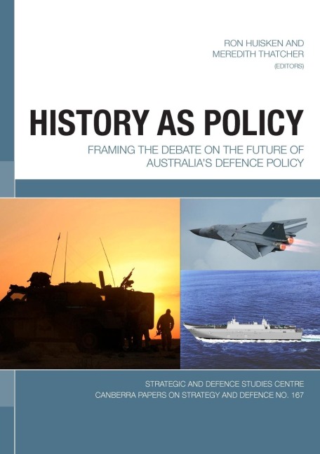History as Policy: Framing the debate on the future of Australias defence policy