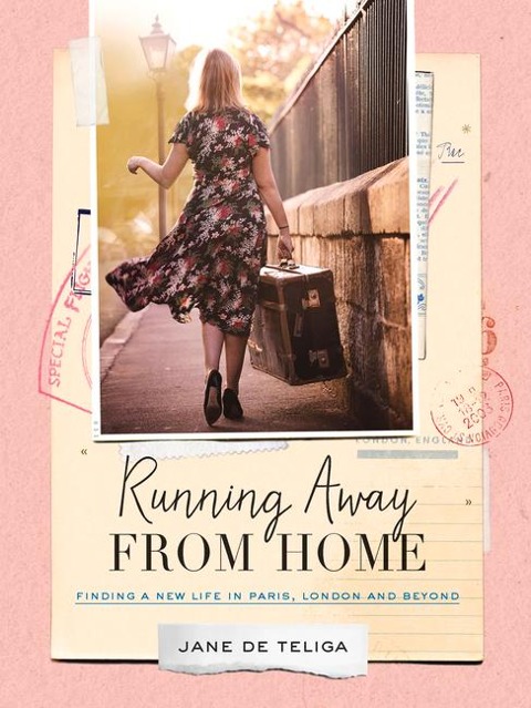Running Away from Home: Finding a New Life in Paris, London and Beyond