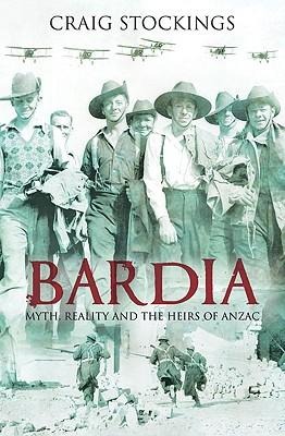 Bardia: Myth, Reality and the Heirs of Anzac