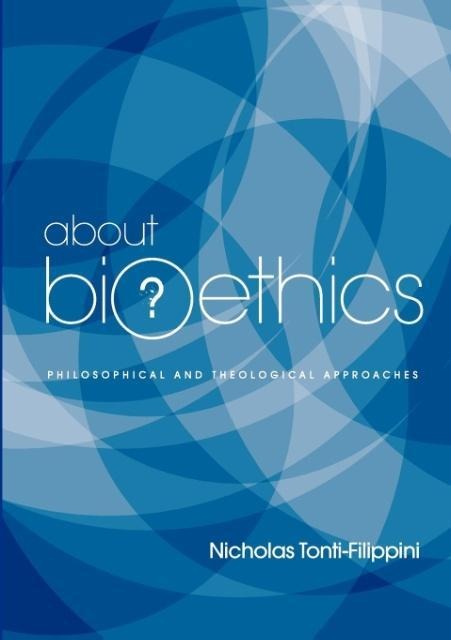 About Bioethics: Philosophical and Theological Approaches