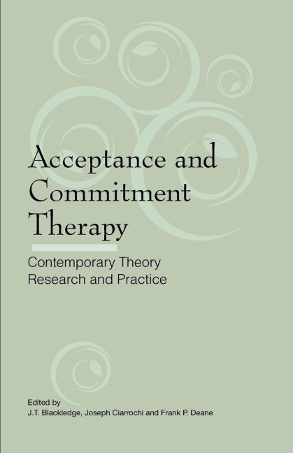 Acceptance and Commitment Therapy: Contemporary Theory, Research and Practice