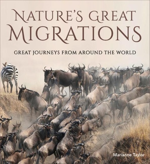 Natures Great Migrations: Great Journeys from Around the World
