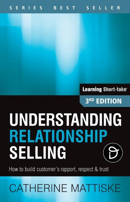 Understanding Relationship Selling: How to build customers rapport, respect & trust