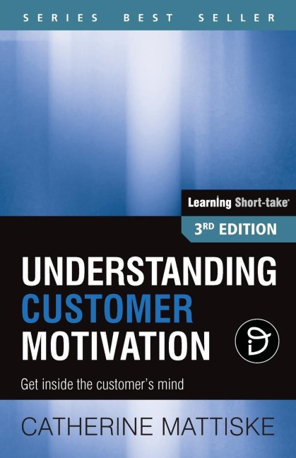 Understanding Customer Motivation: Get inside the customers mind
