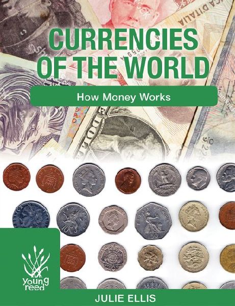 Currencies of the World: How Money Works