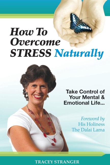 How to Overcome Stress Naturally: Take Control of Your Mental and Emotional Life