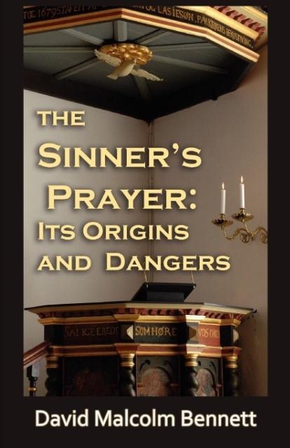 The Sinners Prayer: Its Origins and Dangers