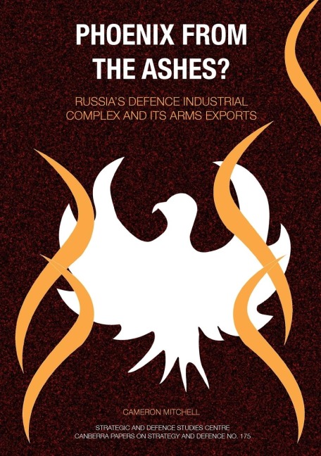 Phoenix from the Ashes?: Russias Defence Industrial Complex and its Arms Exports