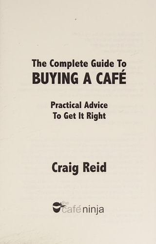 The Complete Guide to Buying a Cafe Practical Advice to Get it Right