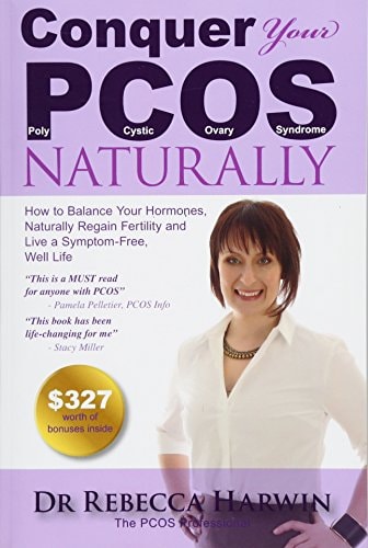 Conquer Your PCOS Naturally How to Balance Your Hormones, Naturally Regain Fertility and Live a Symptom-free, Well Life