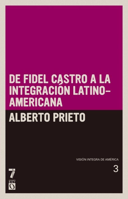 de Fidel Castro a la Integración Latinoamericana: Visión Íntegra de América Tomo 3